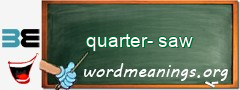 WordMeaning blackboard for quarter-saw